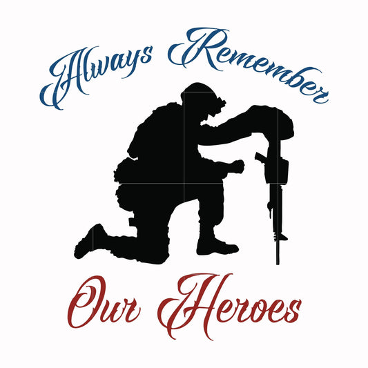 Alway remember our heroes svg, png, dxf, eps, digital file JULY0041