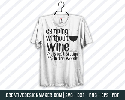 Camping  Without  Wine  Is Ust Sitting In The Woods Svg, Camping  Svg Dxf Png Eps Pdf Printable Files