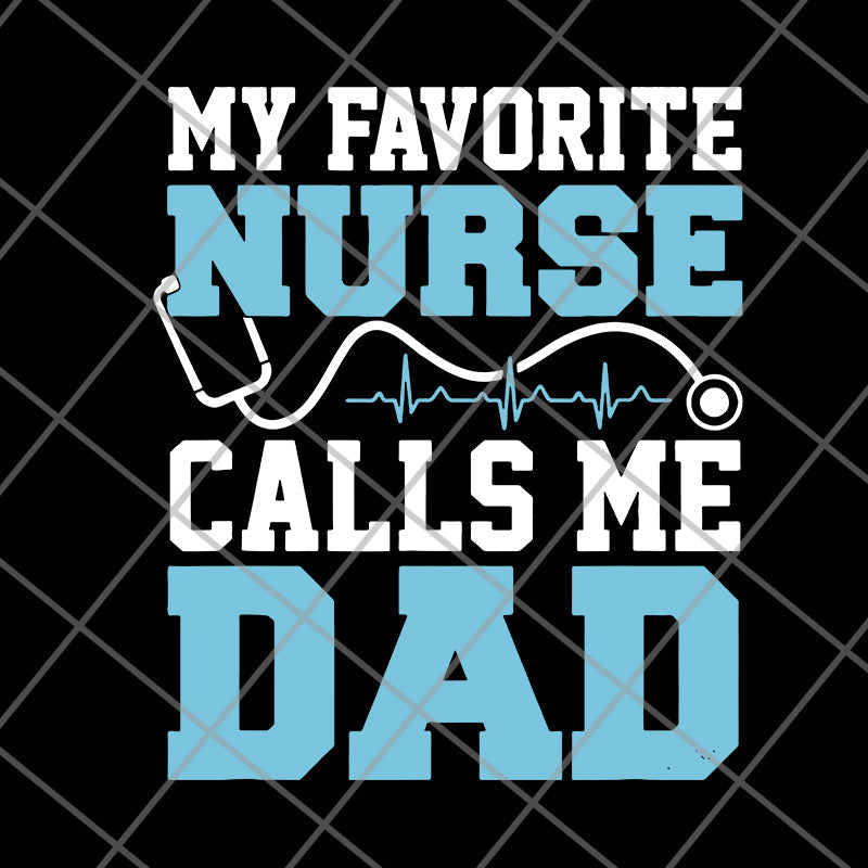 My favorite nurse calls me svg, png, dxf, eps digital file FTD02062122