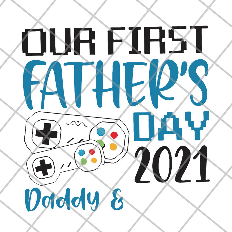 our fisrt father's day svg, png, dxf, eps digital file FTD26052111