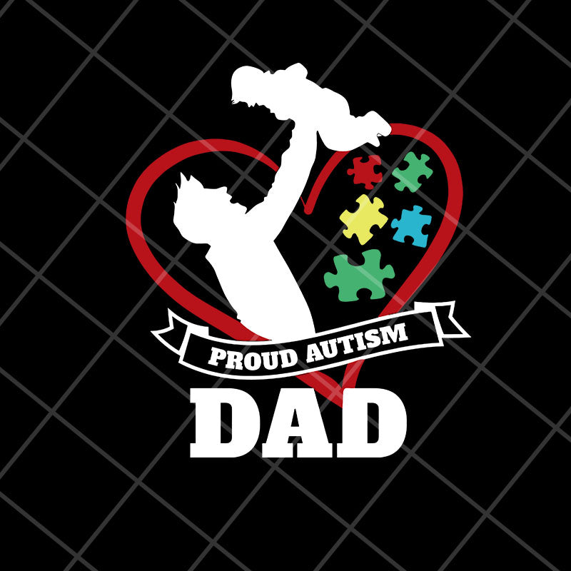 proud autism dad svg, png, dxf, eps digital file FTD07052122