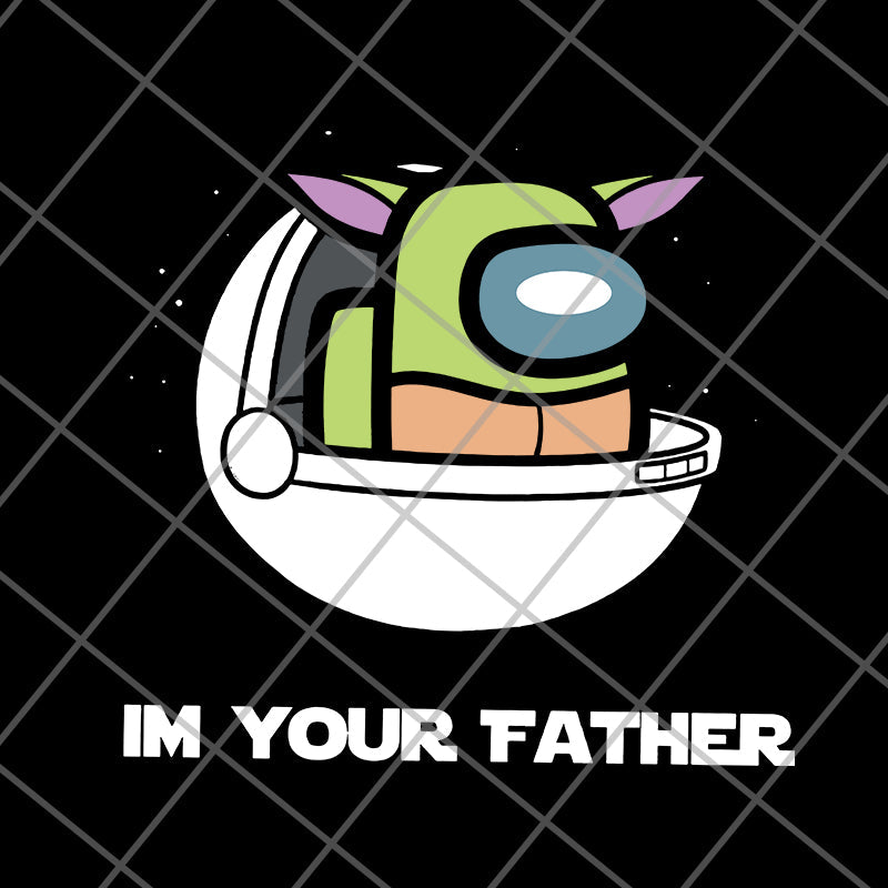 I'm Your Father Baby Yoda The Mandalorian svg, png, dxf, eps digital file FTD21052125