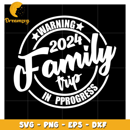 2024 Family Trip SVG PNG EPS DXF