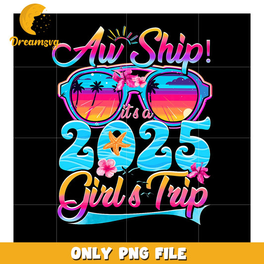 2025 Girls Trip PNG Au Ship! Design