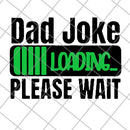 Dad Joke Loading Please Wait svg, png, dxf, eps digital file FTD09062108