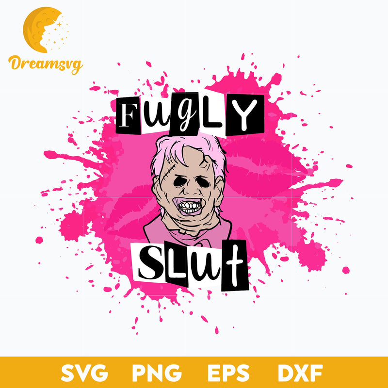 Fugly Slut Halloween Svg, Mean Girl x Horror Svg, Halloween Svg, png, dxf, eps digital file.