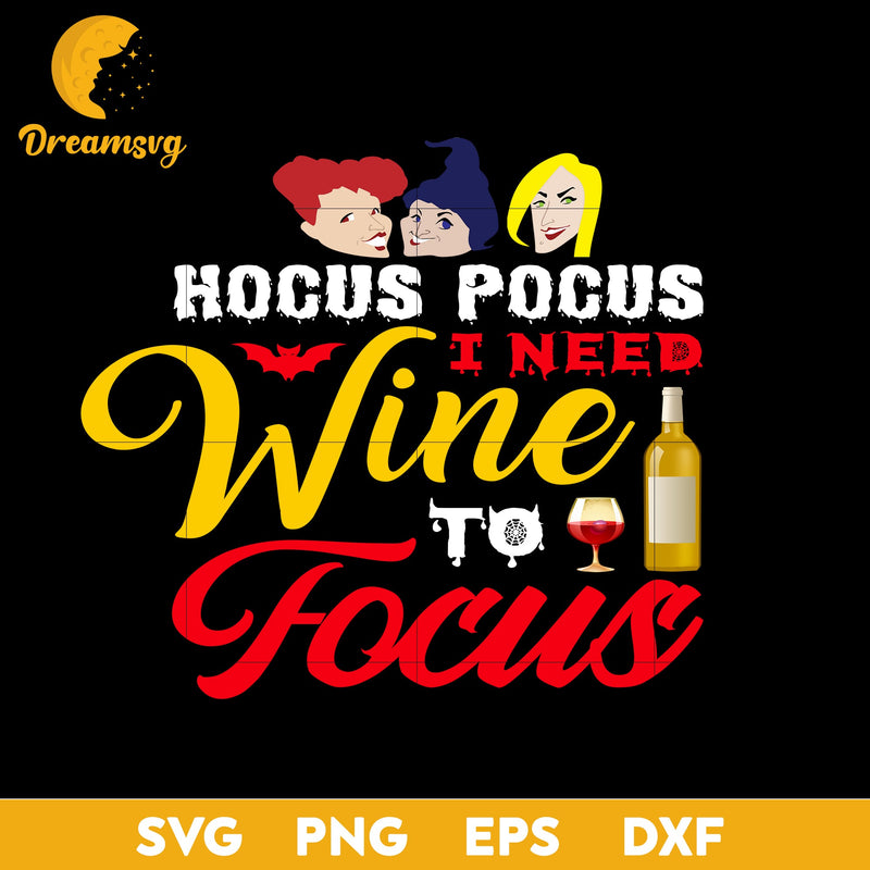 Hocus pocus i need wine to focus svg, Halloween svg, png, dxf, eps digital file.