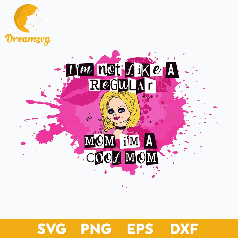 I’m Not Like A Regular Mom Svg, I’m A Cool Mom Svg, Mean Girl X Annabelle Svg, Halloween Svg, png, dxf, eps digital file.