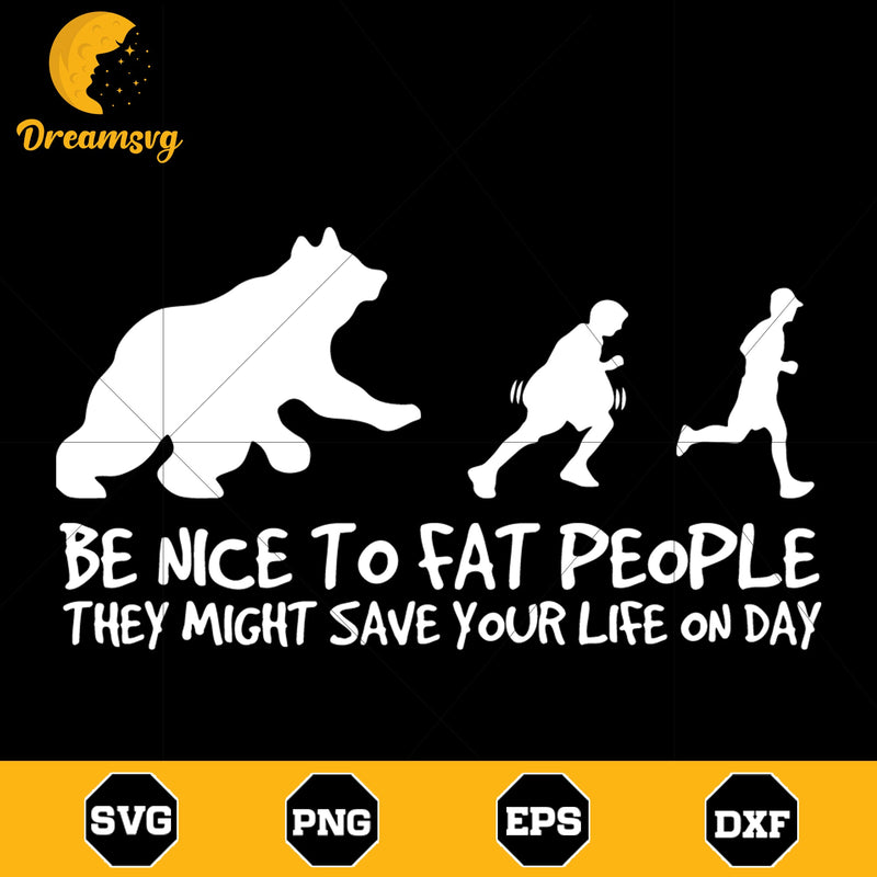 Be nice to fat people Svg, funny svg, funny quotes svg, svg file, png, dxf, eps digital file