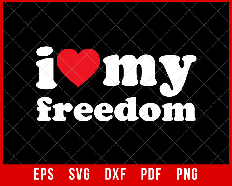 I Love My Freedom Biker Funny SVG Cutting File Digital Download