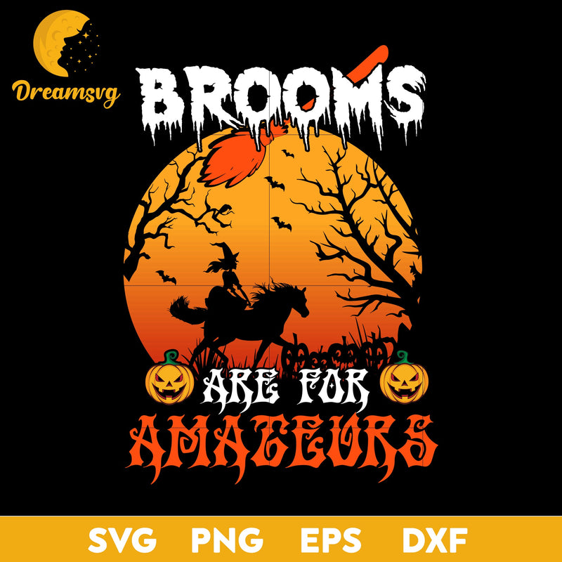 Brooms Are For Amateurs Halloween svg, Halloween svg, png, dxf, eps digital file.