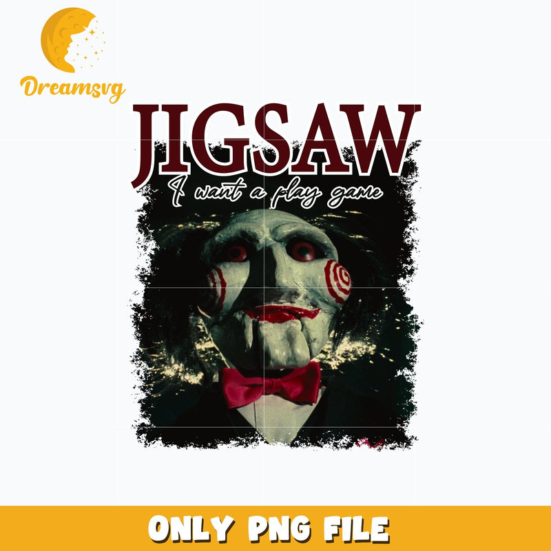 Jigsaw I want a play gamе Png, Halloween png, digital download