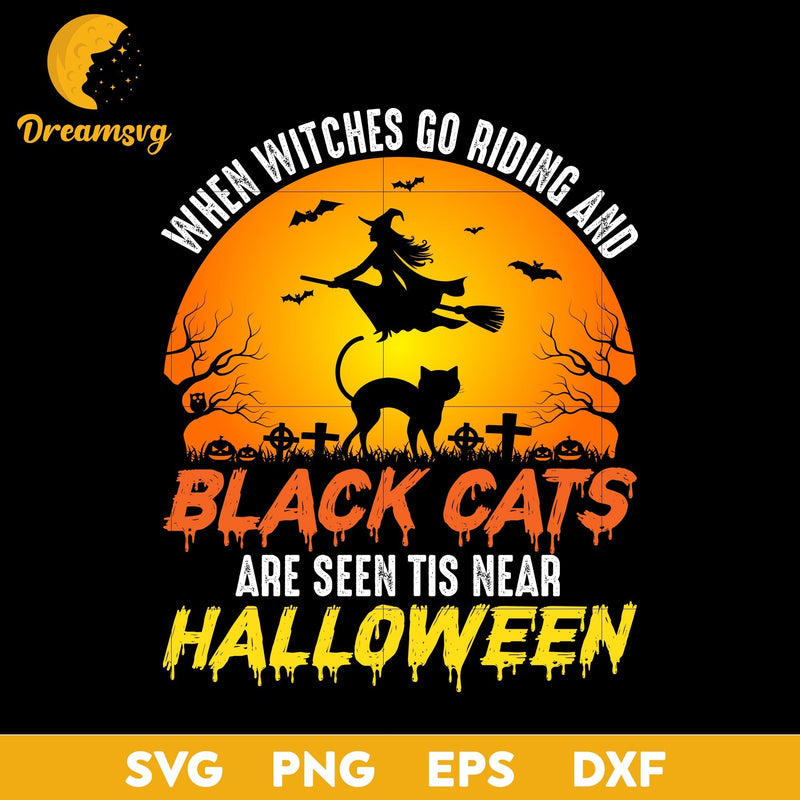 When witches go riding and black cats are seen quote svg, Halloween svg, png, dxf, eps digital file.