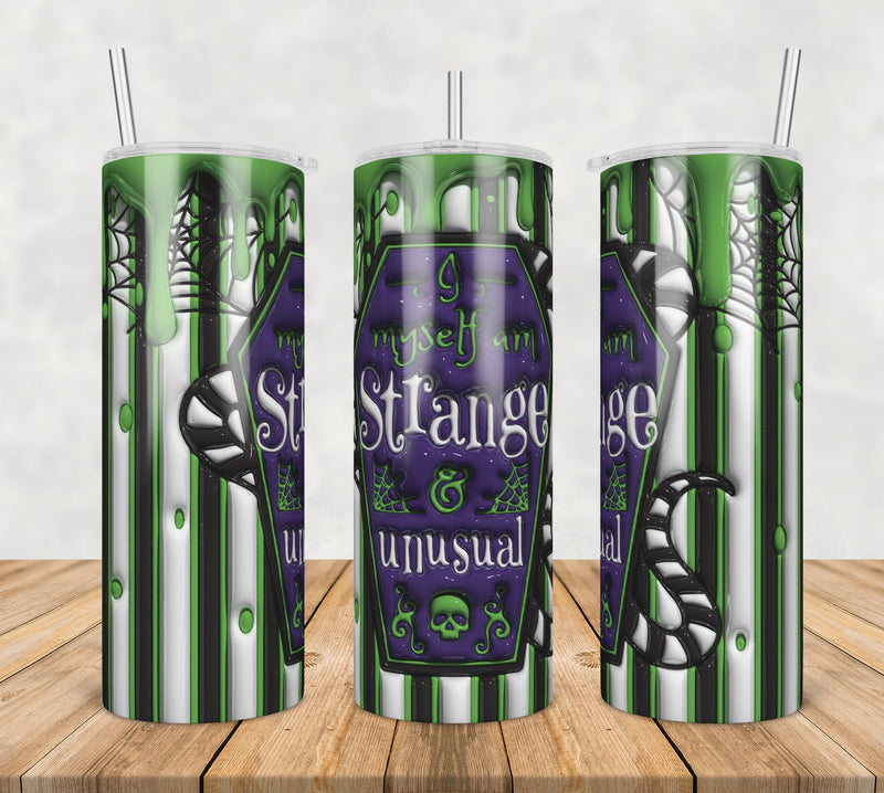 3D Inflated Puff I Myself Am Strange And Unusual,3d inflated tumbler wrap, 20oz Skinny Tumbler png,digital dowwnload.