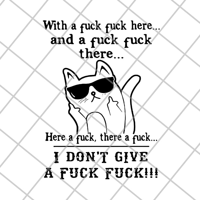 With A Fuck Here And A Fuck svg, png, dxf, eps digital file FN14062118
