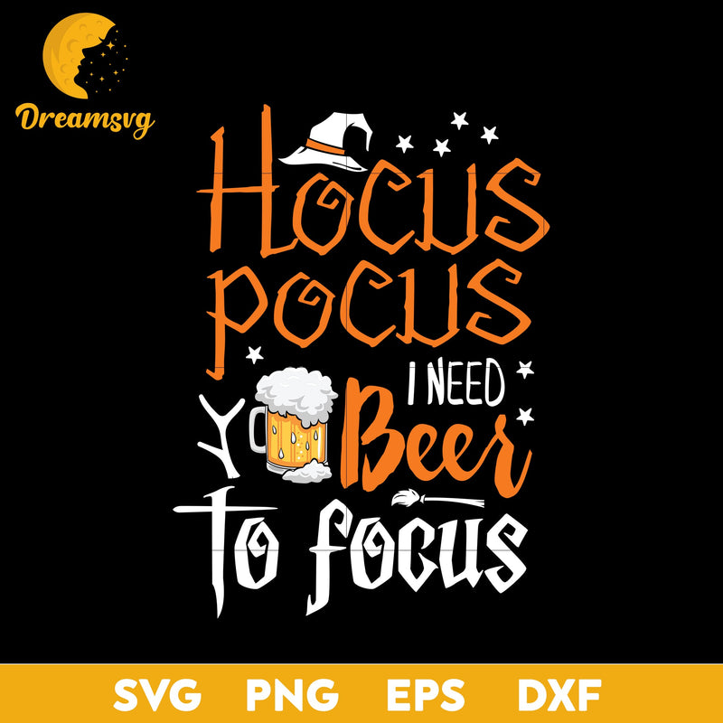 Hocus posus i need beer to focus  svg, Halloween svg, png, dxf, eps digital file.