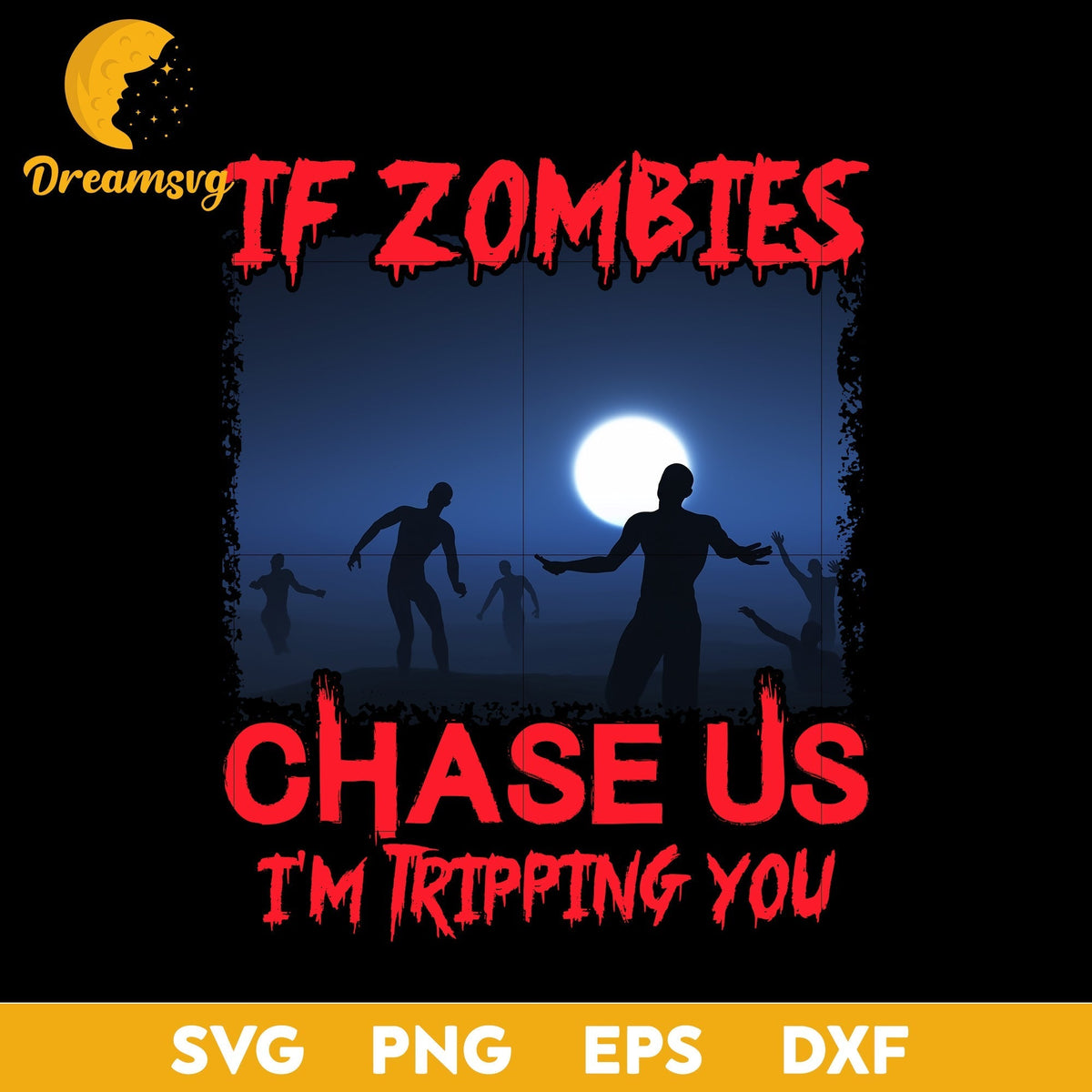 If zombies chase us i'm tripping you svg, Halloween svg, png, dxf, eps digital file.