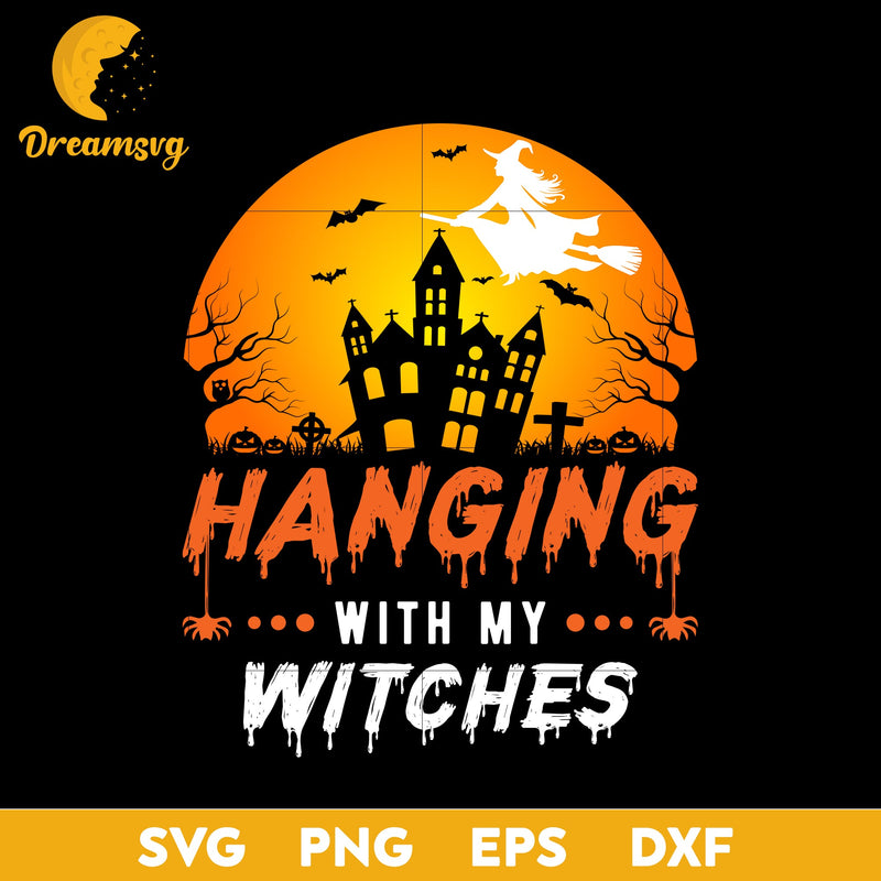 Hanging With My Witches svg, Halloween svg, png, dxf, eps digital file.