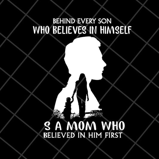 behind every son who believes in himself svg, Mother's day svg, eps, png, dxf digital file MTD08042106