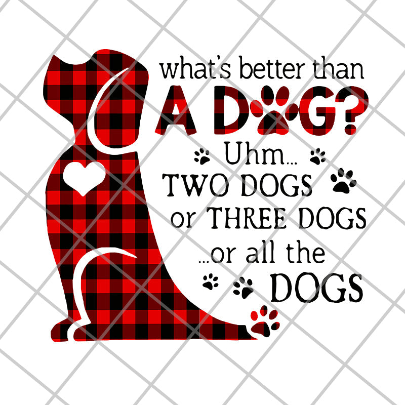 What's better than a dog svg, png, dxf, eps digital file FN11062130