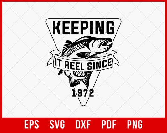 50th Birthday Fishing t shirt keeping it reel since 1972 sport angling gift funny humour T-Shirt Design Fishing SVG Cutting File Digital Download