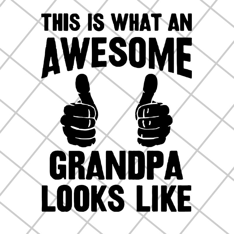 This is what an awesome grandpa svg, Fathers day svg, png, dxf, eps digital file FTD29042106