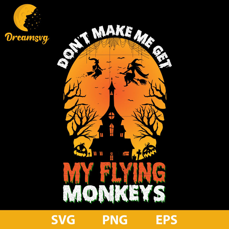 Don't make me grt my fluing monkeys  svg, Halloween svg, png, dxf, eps digital file.