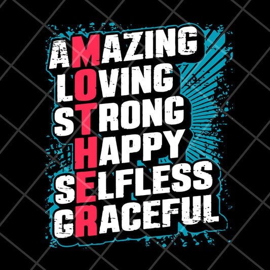 amzing loving strong happy selfless graceful svg, Mother's day svg, eps, png, dxf digital file MTD05042151