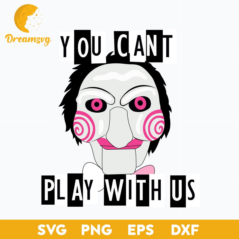 You Cant Play With Us, Jigsaw Svg, Halloween Svg, png, dxf, eps digital file.