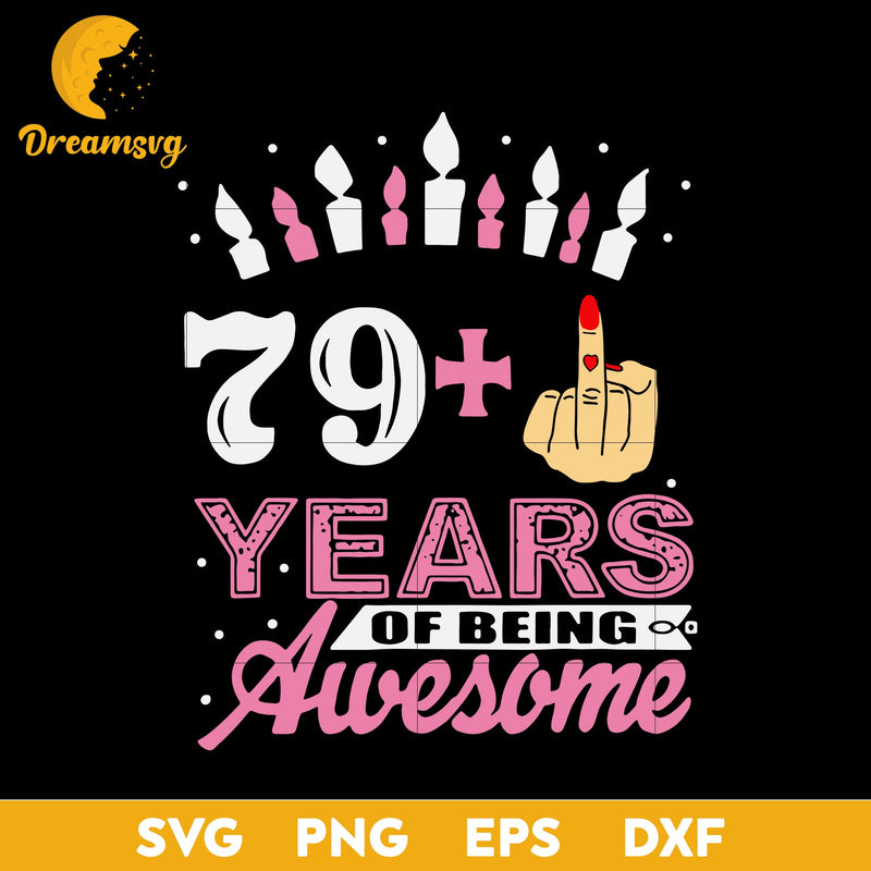 79 Years Of Being Awesome Svg, Funny Svg, png, dxf, eps digital file.