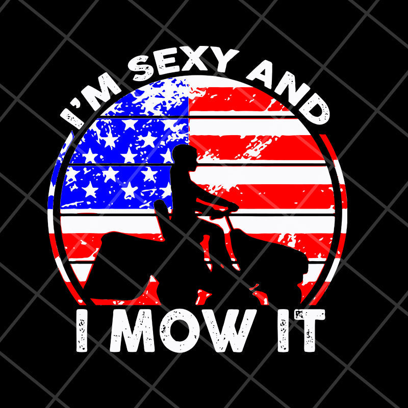 I'm sexy and i mow it svg, Mother's day svg, eps, png, dxf digital file MTD16042143