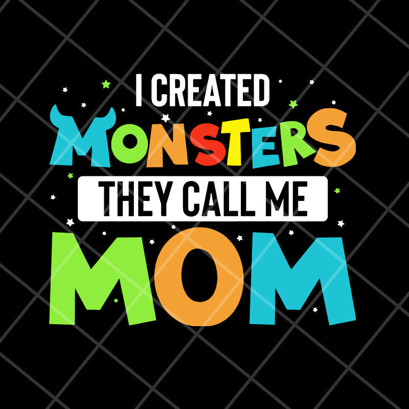 I created momsters they call me mom svg, Mother's day svg, eps, png, dxf digital file MTD08042118