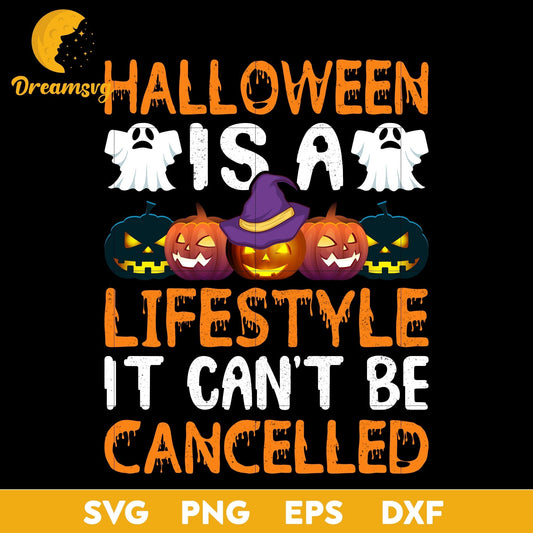 Halloween is a lifestyle it can't be cancelleed svg, Halloween svg, png, dxf, eps digital file.