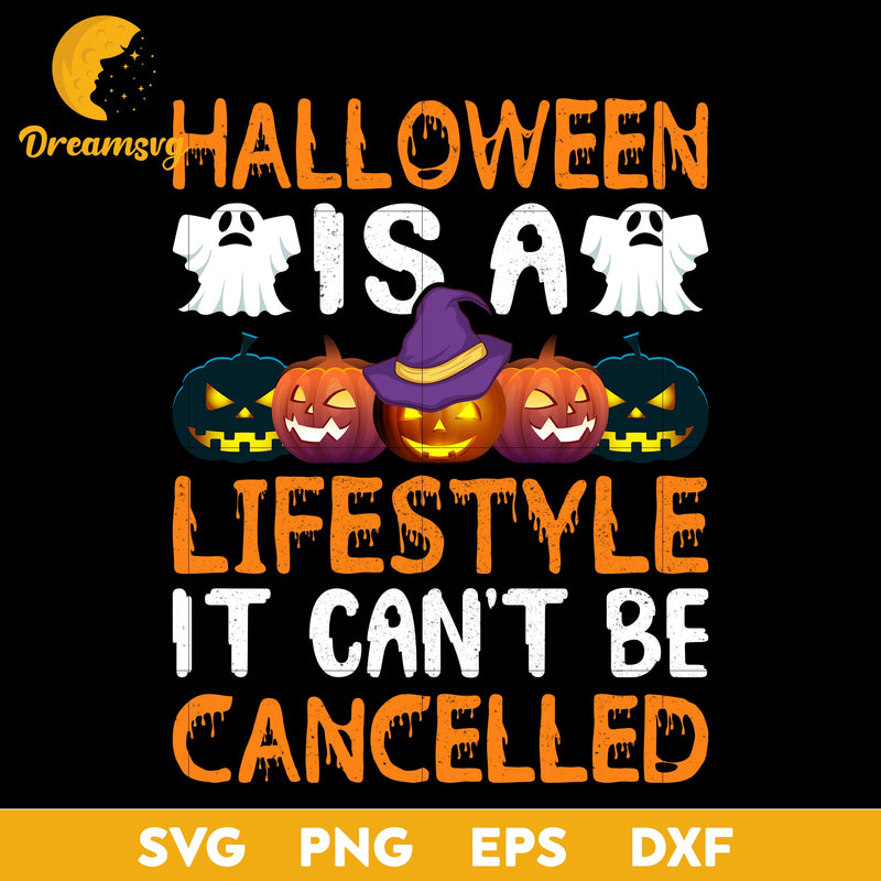 Halloween is a lifestyle it can't be cancelleed svg, Halloween svg, png, dxf, eps digital file.