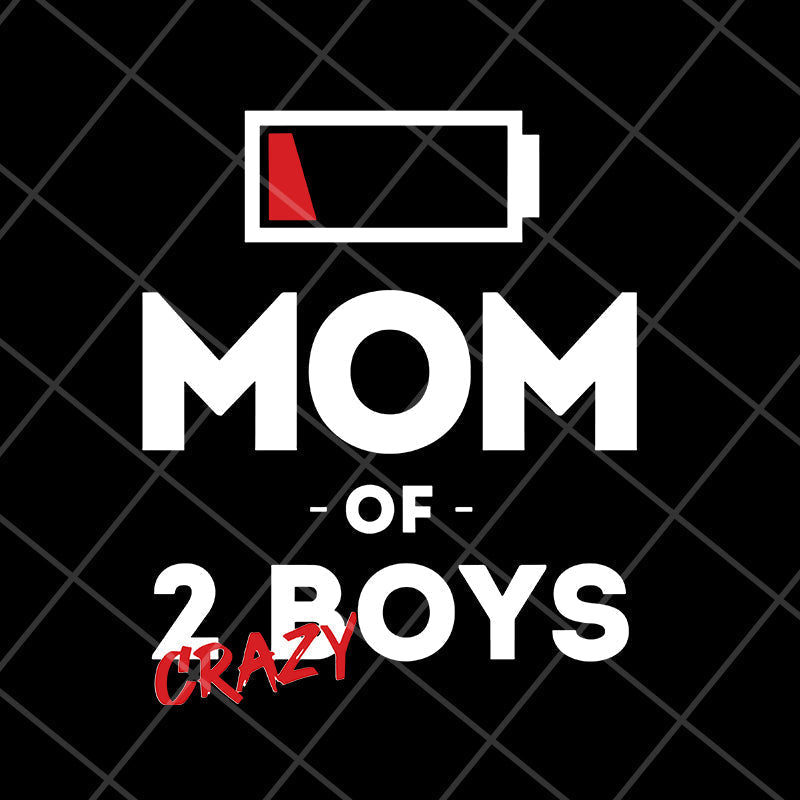 Mom of 2 crazy boys svg, Mother's day svg, eps, png, dxf digital file MTD03042130