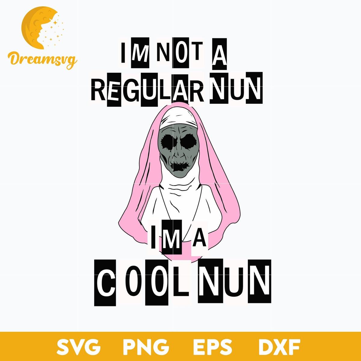 I’m Not A Regular Nun I’m Cool Nun Svg, Mean Girls Horror Svg, Halloween Svg, png, dxf, eps digital file.