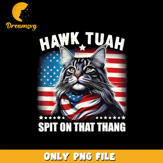 Hawk Tuah Spit On That Thang cat png, digital download