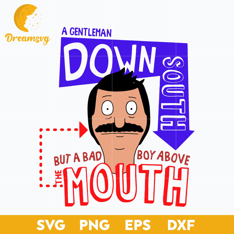 Bob’s Burgers Gentleman Down South Svg, Funny Svg, png, dxf, eps digital file.