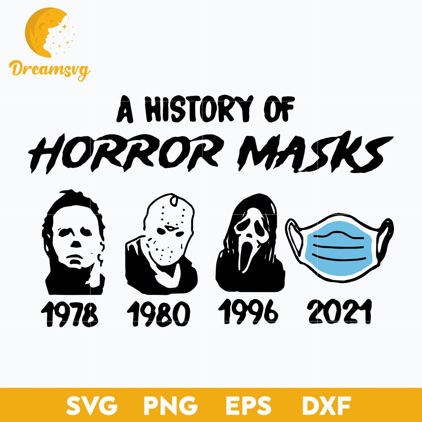 A History Of Horror Mask svg, Halloween svg, png, dxf, eps digital file.