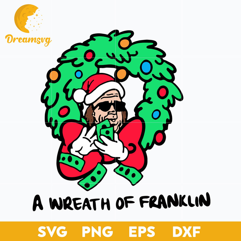 A Wreath Of Franklin Svg, Franklin Svg, Funny Svg, png, dxf, eps digital file.