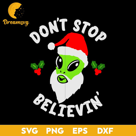 Alien Don't Stop Belive Svg, Funny Svg, Png, Dxf, Eps Digital File.