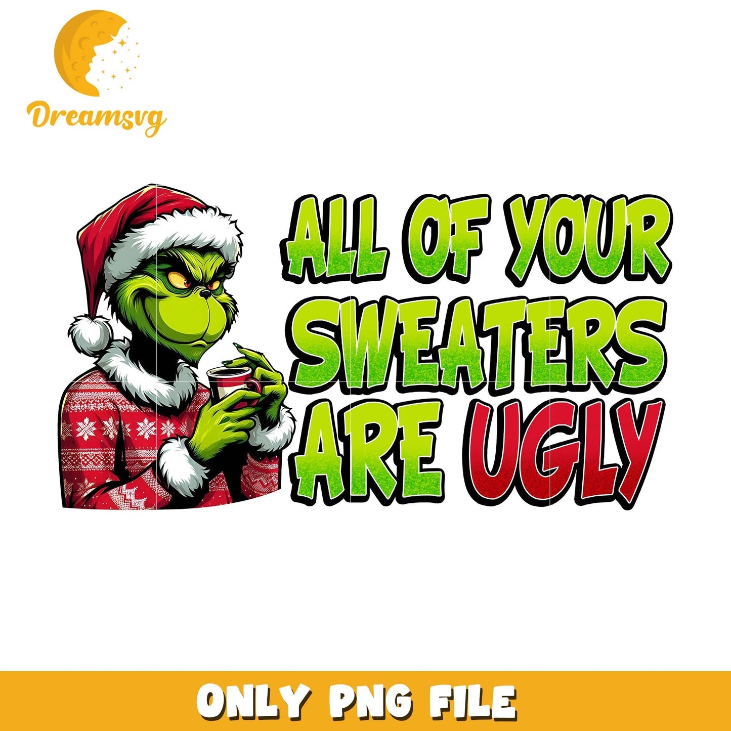 All of your sweaters are ugly grinch png, grinch ugly sweater png