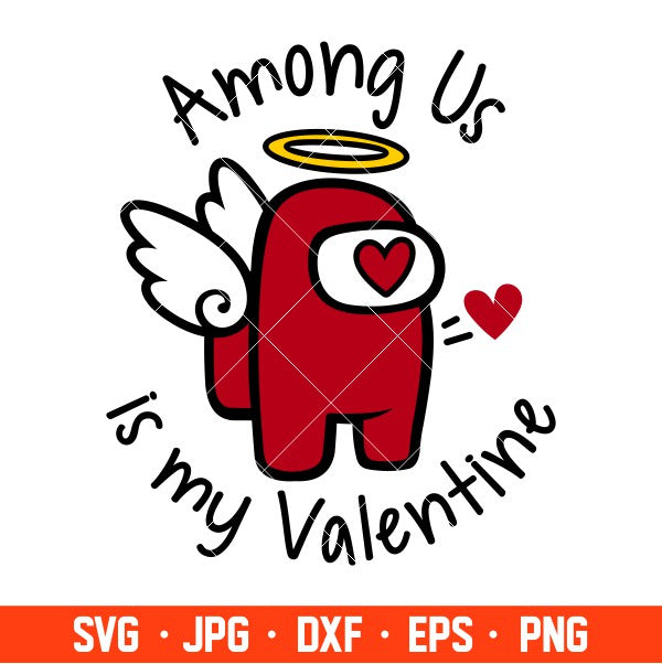 Among Us is My Valentine Svg, Valentine’s Day Svg, Valentine Svg, Among Imposter Svg, Cricut, Silhouette Vector Cut File