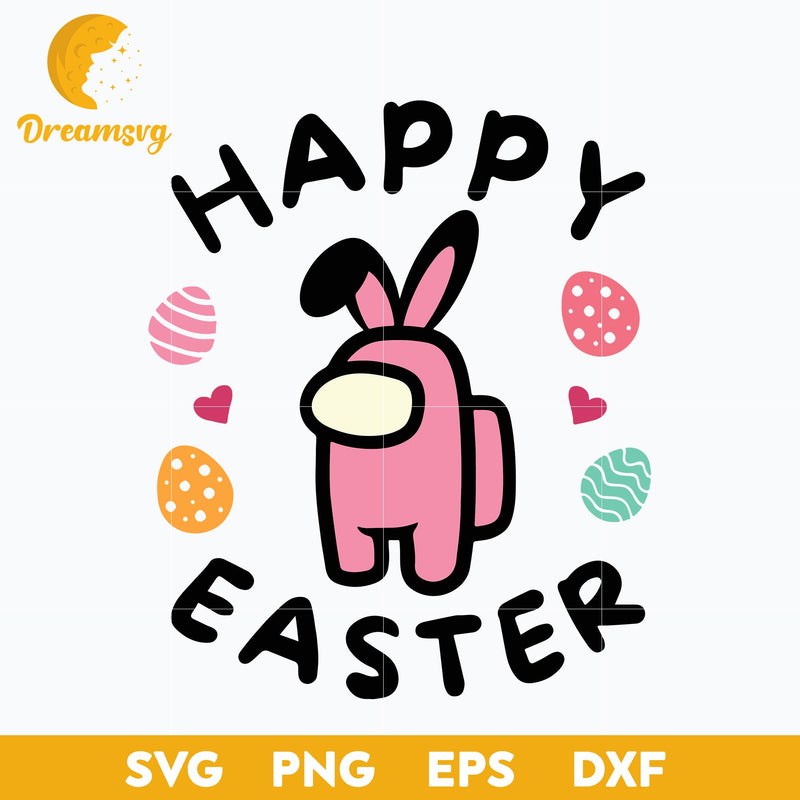 Among Us Happy Easter Day Svg, Among Us Svg, Funny Svg, Png, Dxf, Eps Digital File.