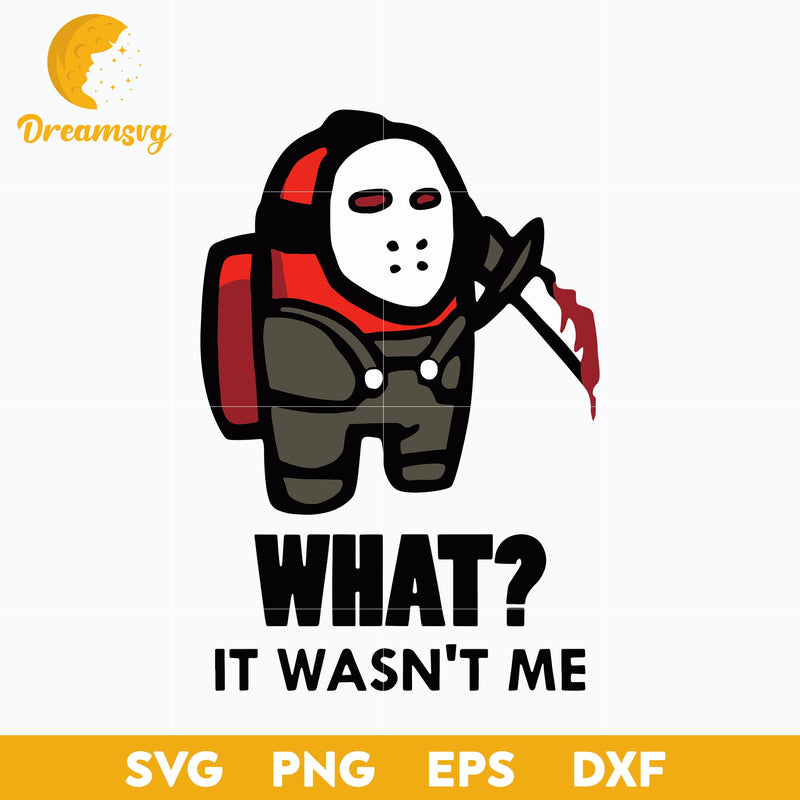 Among Us It Wasn't Me Red Jason svg, Halloween svg, png, dxf, eps digital file.