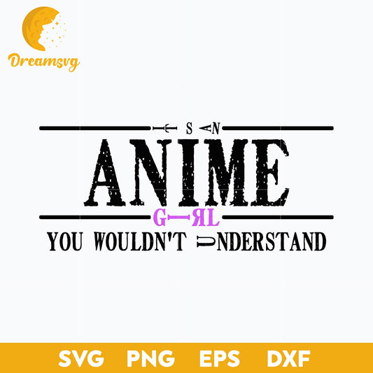 Anime Girl You Wouldnt Understand Svg, file for cricut ,Anime svg, png, eps, dxf digital download