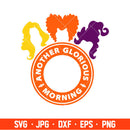 Another Glorious Morning Starbucks Svg, Hocus Pocus Svg, Sanderson Sisters Svg, Cricut, Silhouette Cut File
