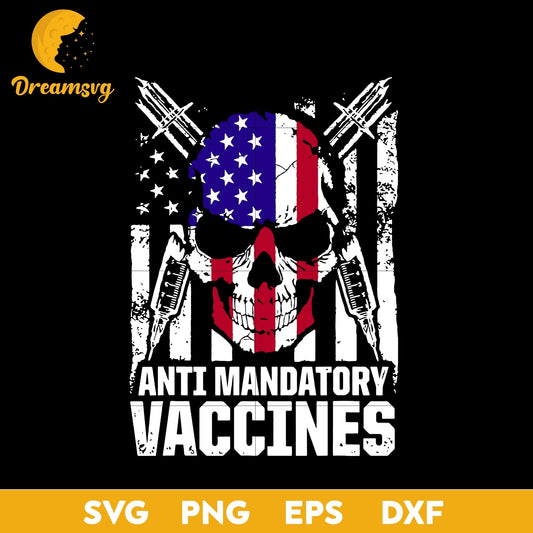 Anti Mandatory Vaccine Svg, Funny Svg, Png, Dxf, Eps Digital File.