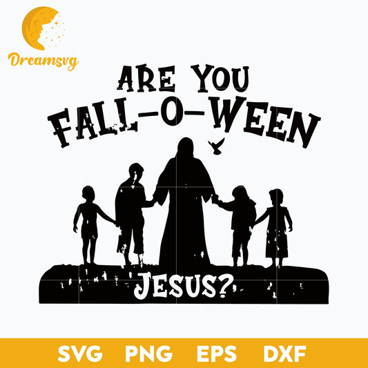Are You Fall o Ween Jesus Svg, Funny Svg, Png, Dxf, Eps Digital File.