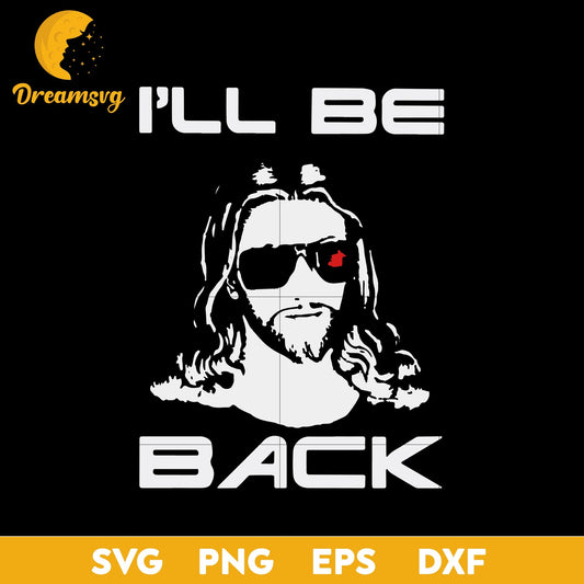 Awesome Jesus I Will Be Back Svg, Funny Svg, Png, Dxf, Eps Digital File.